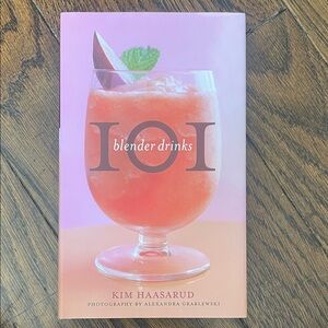 101 Blender Drinks Book by Kim Haasarud
